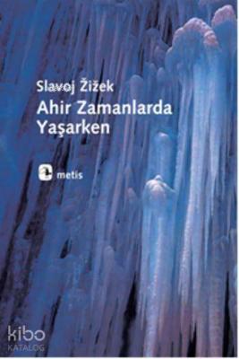 Ahir Zamanlarda Yaşarken Slavoj Zizek