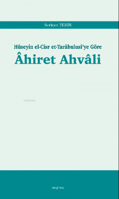 Âhiret Ahvâli;Hüseyin el-Cisr et-Tarâbulusî’ye Göre Serkan Tekin