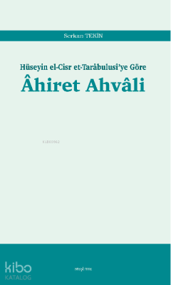 Âhiret Ahvâli;Hüseyin el-Cisr et-Tarâbulusî’ye Göre Serkan Tekin