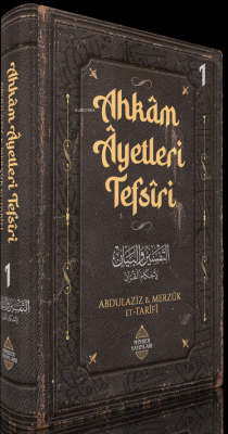 Ahkâm Âyetleri Tefsîri 1. Cilt Abdulaziz bin Merzûk et-Tarîfî