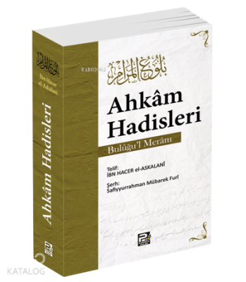 Ahkâm Hadisleri ( Bulûğu'l - Merâm ) İbn Hacer El-Askalani