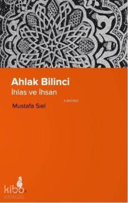 Ahlak Bilinci - İhlas ve İhsan Mustafa Siel