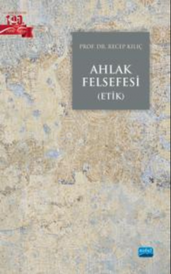 Ahlak Felsefesi (Etik) Recep Kılıç