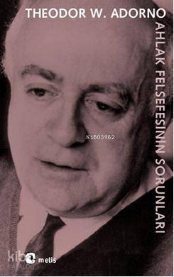 Ahlak Felsefesinin Sorunları Theodor W. Adorno