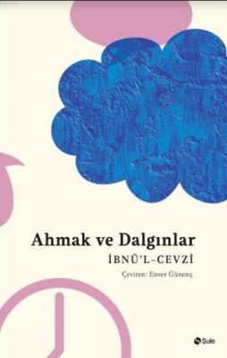 Ahmak ve Dalgınlar Kitabı İbnul Cevzi