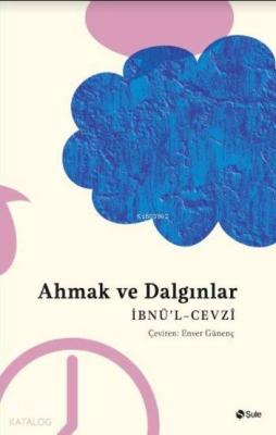 Ahmak ve Dalgınlar Kitabı İbnul Cevzi