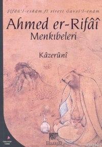 Ahmed Er Rıfai Menkıbeleri -şifaül Eskam Fi Gavsil- Kazeruni