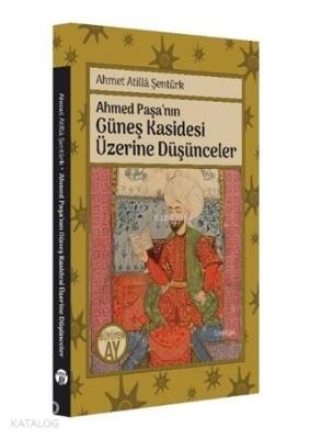 Ahmed Paşa'nın Güneş Kasidesi Üzerine Düşünceler Ahmet Atilla Şentürk