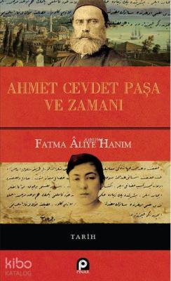 Ahmet Cevdet Paşa ve Zamanı (Ciltli) Fatma Aliye Hanım