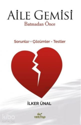 Aile Gemisi Batmadan Önce;Sorunlar - Çözümler - Testler İlker Ünal