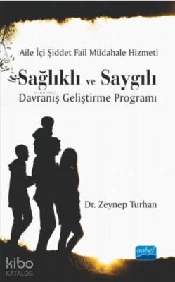 Aile İçi Şiddet Fail Müdahale Hizmeti: Sağlıklı ve Saygılı Davranış Ge