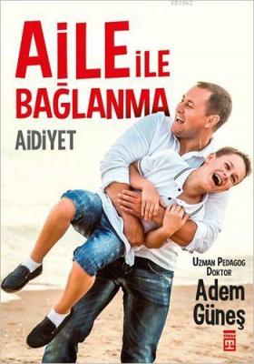 Aile ile Bağlanma: Aidiyet Adem Güneş (Pedagog)