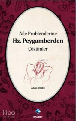 Aile Problemlerine Hz. Peygamberden Çözümler Adem Dölek