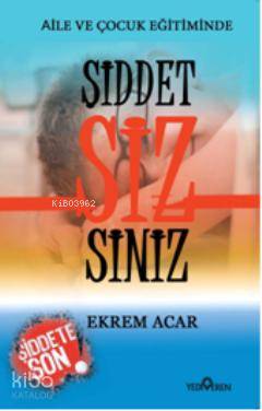 Aile ve Çocuk Eğitiminde Şiddet Sizsiniz Ekrem Acar