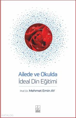 Ailede ve Okulda İdeal Din Eğitimi Mehmet Emin Ay