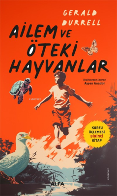 Ailem ve Öteki Hayvanlar;Korfu Üçlemesi Birinci Kitap Gerald Durrell