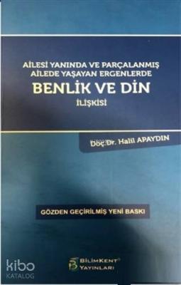 Ailesi Yanında ve Parçalanmış Ailede Yaşayan Ergenlerde Benlik ve Din 