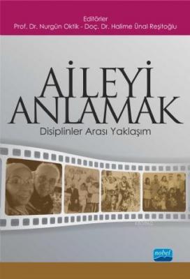 Aileyi Anlamak; Disiplinler Arası Yaklaşım Nurgün Oktik