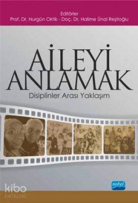 Aileyi Anlamak; Disiplinler Arası Yaklaşım Nurgün Oktik