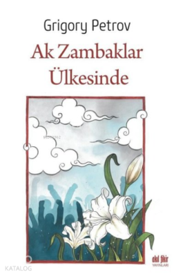 Ak Zambaklar Ülkesinde Grigori Spiridonoviç Petrov