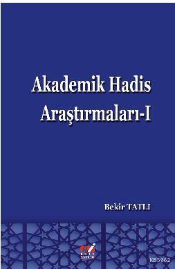 Akademik Hadis Araştırmaları - 1 Bekir Tatlı