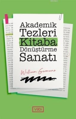 Akademik Tezleri Kitaba Dönüştürme Sanatı William Germano