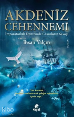 Akdeniz Cehennemi - İmparatorluk Denizinde Casusların Savaşı İhsan Yal