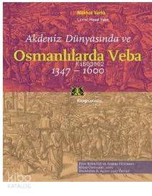 Akdeniz Dünyasında ve Osmanlılarda Veba (1347 - 1600) Nükhet Varlık