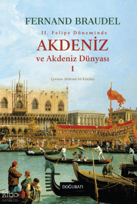 Akdeniz ve Akdeniz Dünyası - I (Ciltli) Fernand Braudel