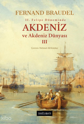 Akdeniz ve Akdeniz Dünyası - III (Ciltli) Fernand Braudel