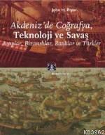 Akdeniz'de Coğrafya, Teknoloji ve Savaş John H. Pryor