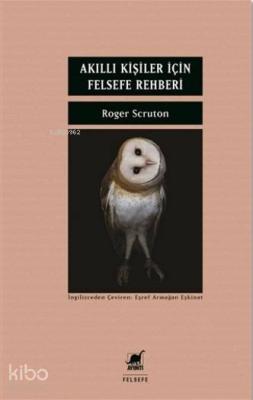 Akıllı Kişiler İçin Felsefe Rehberi Roger Scruton