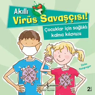 Akıllı Virüs Savaşçısı! Çocuklar İçin Sağlıklı Kalma Kılavuzu Eloise M