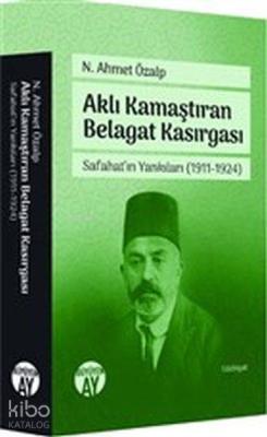 Aklı Kamaştıran Belagat Kasırgası - Safahat'ın Yankıları 1911-1924 N. 