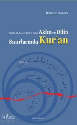 Aklın ve Dilin Sınırlarında Kur'an İbrahim Aslan