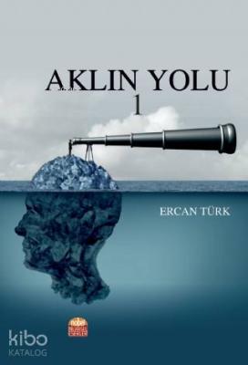 Aklın Yolu 1 Ercan Türk