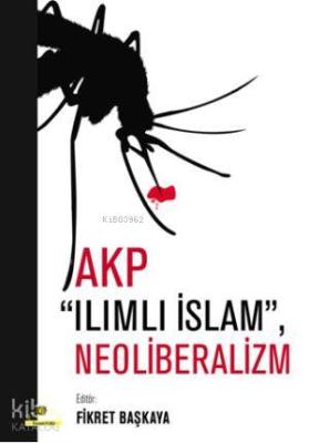 AKP, Ilımlı İslam, Neoliberalizm Fikret Başkaya