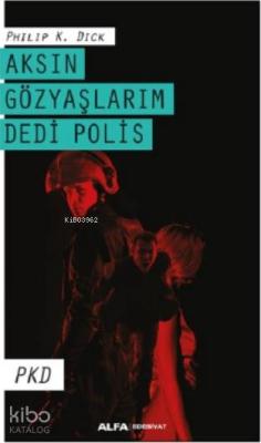 Aksın Gözyaşlarım Dedi Polis Philip K. Dick