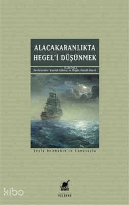 Alacakaranlıkta Hegel’i Düşünmek Kurtul Gülenç