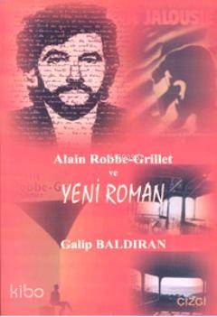 Alain Robbe-Grillet ve Yeni Roman Galip Baldıran