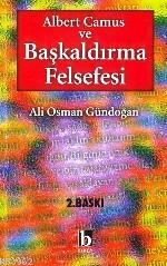 Albert Camus ve Başkaldırma Felsefesi Ali Osman Gündoğan