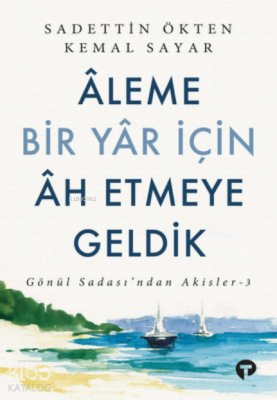 Aleme Bir Yar İçin Ah Etmeye Geldik ;Gönül Sadası’ndan Akisler 3 Sadet