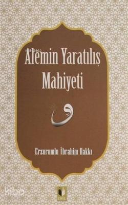 Alemin Yaratılış Mahiyeti Erzurumlu İbrahim Hakkı Hazretleri