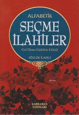 Alfabetik Seçme İlahiler Gel Dosta Gidelim Gönül / Sözlük İlaveli Kole