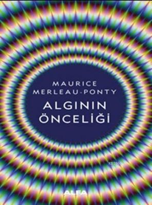 Algının Önceliği Maurice Merleau-Ponty