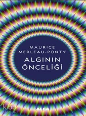 Algının Önceliği Maurice Merleau-Ponty