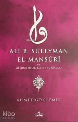 Ali B. Süleyman El-Mansuri ve Meşhur Mısır Tariki Kurraları Ahmet Gökd