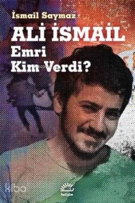 Ali İsmail - Emri Kim Verdi? İsmail Saymaz