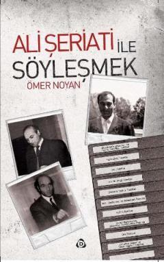 Ali Şeriati ile Söyleşmek Ömer Noyan