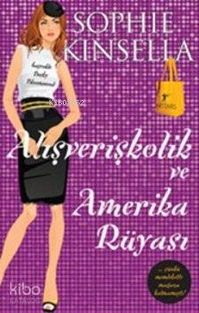 Alışverişkolik ve Amerika Rüyası Sophie Kinsella